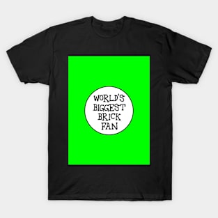 WORLD'S BIGGEST BRICK FAN T-Shirt